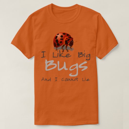 Ik hou van Big Bugs en ik kan niet liegen T-shirt (Design voorkant)