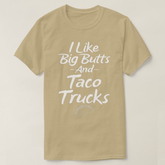 Ik hou van Big Butts en Taco Trucks T-shirt (Design voorkant)