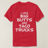 Ik hou van Big Butts en Taco Trucks T-shirt (Design voorkant)