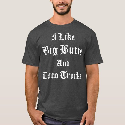 Ik hou van Big Butts Taco Trucks Latino Chicano Ma T-shirt (Voorkant)