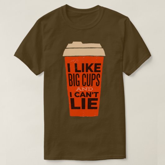 Ik hou van Big Cups en ik Canx27t Lie T-shirt (Design voorkant)