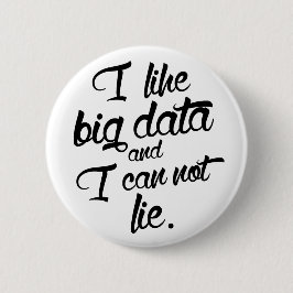 Ik hou van Big Data en ik kan niet liegen. Ronde Button 5,7 Cm