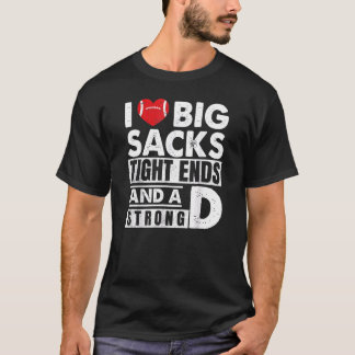 Ik hou van Big Sacks Tights Ends en een sterke D H T-shirt
