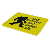 Ik hou van Bigfoot en ik kan niet liegen Snijplank (Hoek)