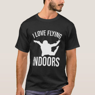 Ik hou van binnen vliegen bodyflying Indoor Skydiv T-shirt