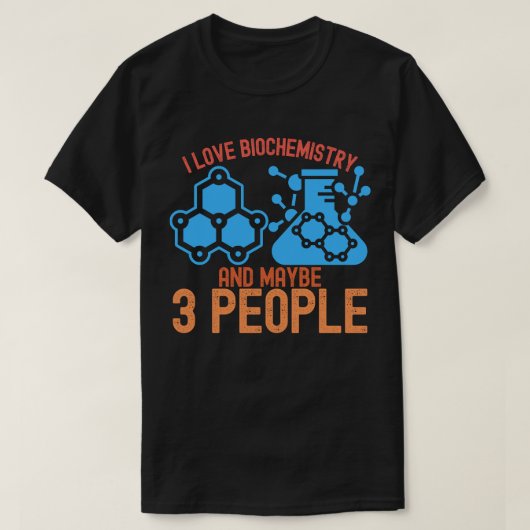 Ik hou van biochemie en misschien 3 mensen t-shirt (Design voorkant)