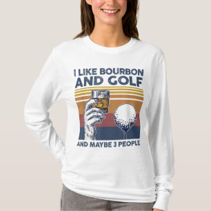 Ik hou van Bourbon en Golf en misschien 3 mensen F T-shirt