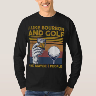 Ik hou van Bourbon en Golf en misschien 3 mensen F T-shirt