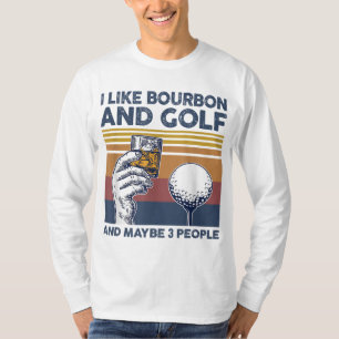 Ik hou van Bourbon en Golf en misschien 3 mensen F T-shirt