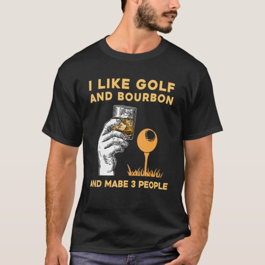 Ik hou van Bourbon en Golf en misschien 3 mensen G T-shirt (Voorkant)
