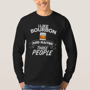 Ik hou van Bourbon en misschien drie mensen alcoho T-shirt