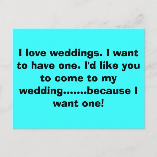 Ik hou van bruiloften. Ik wil er een hebben. Ik zo Uitnodiging Briefkaart (Voorkant)