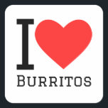 Ik hou van burritos vierkante sticker<br><div class="desc">Ik hou van burrito's,  voor voedselliefhebbers</div>