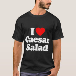 Ik hou van Caesar Salad Heart Funny T-Shirt
