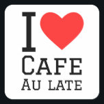 Ik hou van café au late vierkante sticker<br><div class="desc">Ik hou van café au late,  voor liefhebbers van drink</div>
