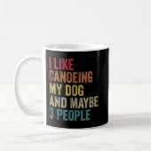 Ik hou van Canoeing My Dog & misschien 3 mensen Ma Koffiemok (Links)