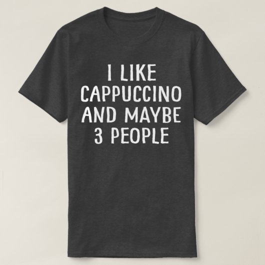 Ik hou van Cappucino en misschien 3 mensen 1 T-shirt (Design voorkant)