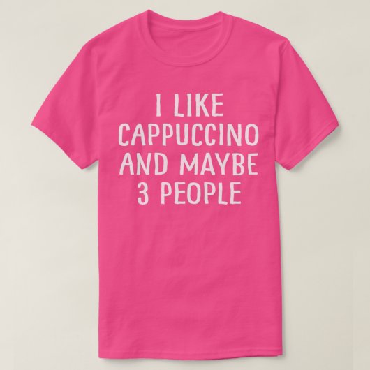 Ik hou van Cappucino en misschien 3 mensen 2 T-shirt (Design voorkant)