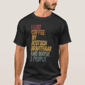 Ik hou van Coffee Mijn Deutsch Drahthaar en missch T-shirt (Voorkant)