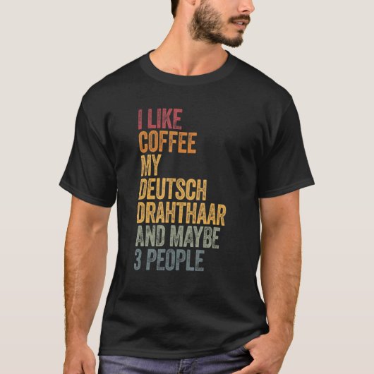 Ik hou van Coffee Mijn Deutsch Drahthaar en missch T-shirt (Voorkant)