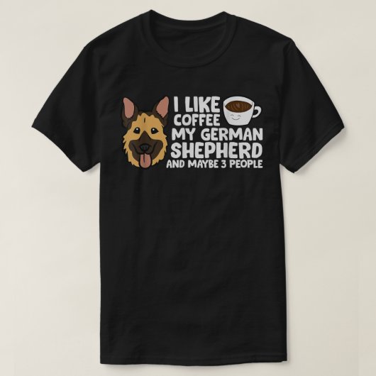 Ik hou van Coffee, mijn Duitse herder en misschien T-shirt (Design voorkant)