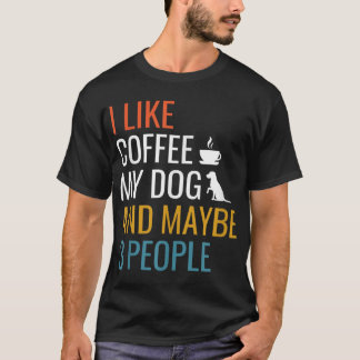 Ik hou van Coffee Mijn hond en misschien 3 mensen  T-shirt