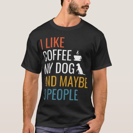 Ik hou van Coffee Mijn hond en misschien 3 mensen T-shirt (Voorkant)