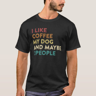 Ik hou van Coffee mijn hond en misschien 3 mensen T-shirt