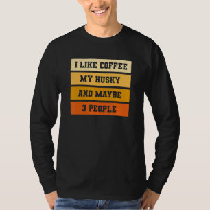 Ik hou van Coffee Mijn Husky en misschien 3 mensen T-shirt
