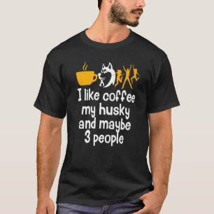 Ik hou van Coffee Mijn Husky en misschien 3 mensen T-shirt