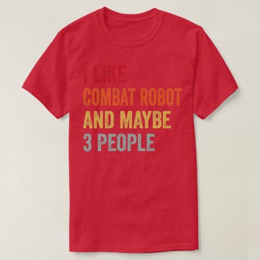 Ik hou van Combat Robot misschien 3 mensen T-shirt (Design voorkant)