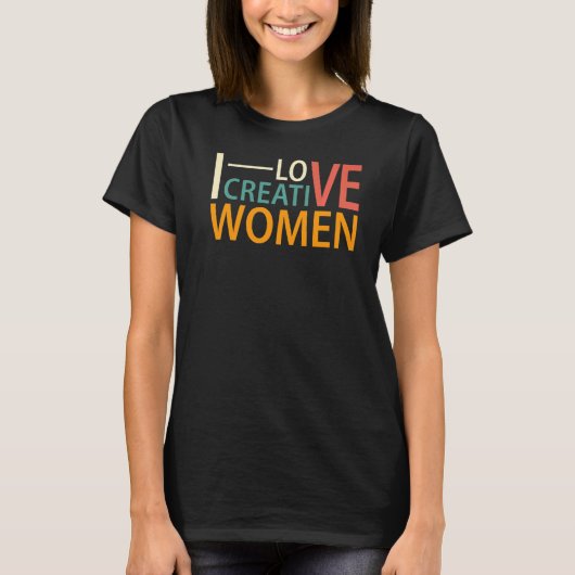 Ik hou van creatieve vrouwen 6 t-shirt (Voorkant)