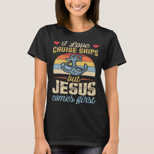 Ik hou van cruiseschepen, maar Jezus komt eerst ch T-shirt