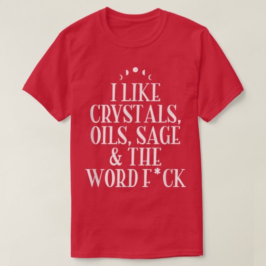 Ik hou van Crystals, Oils, Sage Wicca Pagan Witchc T-shirt (Design voorkant)
