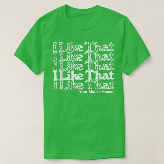 Ik hou van dat huis van je moeder. t-shirt (Design voorkant)