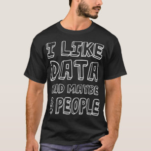 Ik hou van data en misschien 3 mensen 39 t-shirt