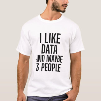 Ik Hou Van Data En Misschien 3 Mensen T-shirt