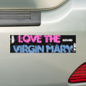 IK HOU VAN DE BLOKKEERDE VIRGIN MARY! BUMPERSTICKER (Op auto)