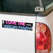 IK HOU VAN DE BLOKKEERDE VIRGIN MARY! BUMPERSTICKER (Op Truck)