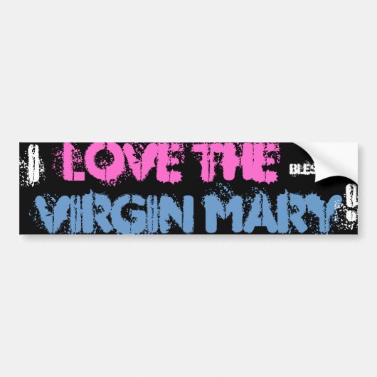 IK HOU VAN DE BLOKKEERDE VIRGIN MARY! BUMPERSTICKER (Voorkant)