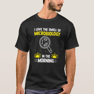 Ik hou van de geur van microbiologie in de ochtend t-shirt
