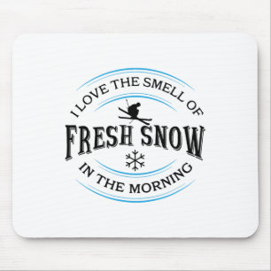 Ik hou van de geur van verse sneeuw in de ochtend, muismat