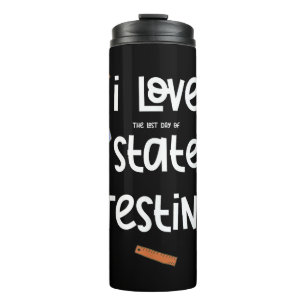 Ik hou van (de laatste dag van) State Testing Grap Thermosbeker