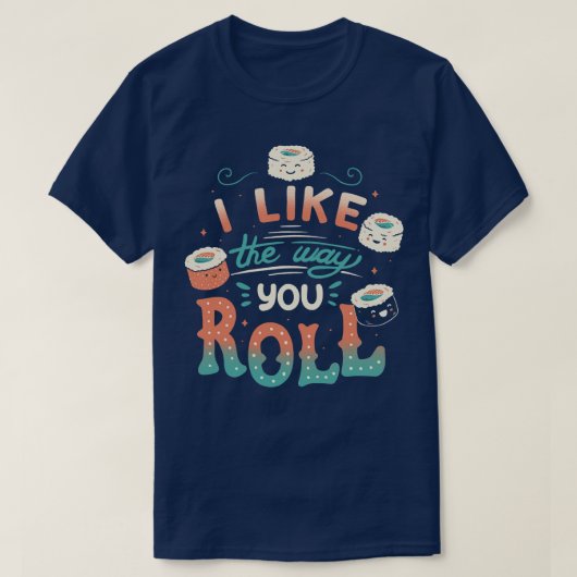 Ik hou van de manier waarop je rolt t-shirt (Design voorkant)