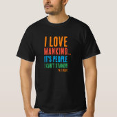 Ik hou van de mensheid... T-Shirt (Voorkant)