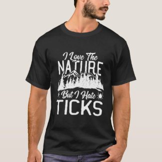 Ik hou van de Natuur, maar ik haat teken wandelen  T-shirt