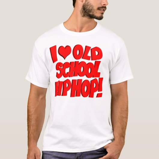 Ik hou van de oude school hip-hop! t-shirt (Voorkant)