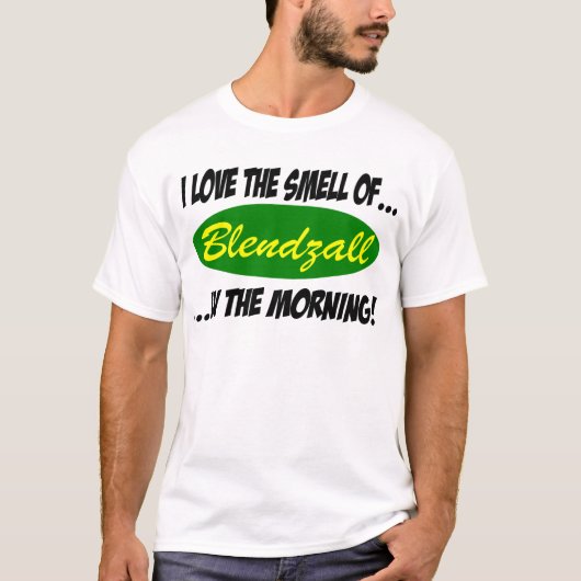 Ik hou van de Smell van... Blendzall in de ochtend T-shirt (Voorkant)