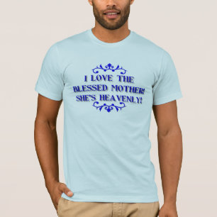 Ik hou van de Verdwenen Moeder! Ze is hemel! T-shirt