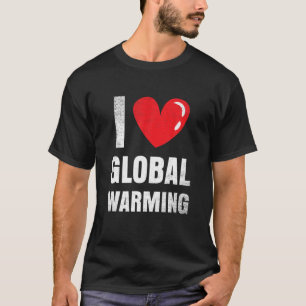 Ik hou van de wereldwijde opwarming van de aarde G T-shirt